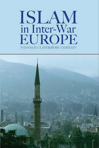 Kniha Islam in Inter-war Europe Nathalie Clayer