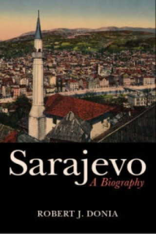 Carte Sarajevo Robert J Donia