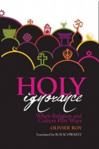 Kniha Holy Ignorance Olivier Roy