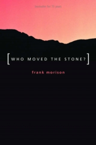 Knjiga Authentic Classics: Who Moved the Stone? Frank Morison