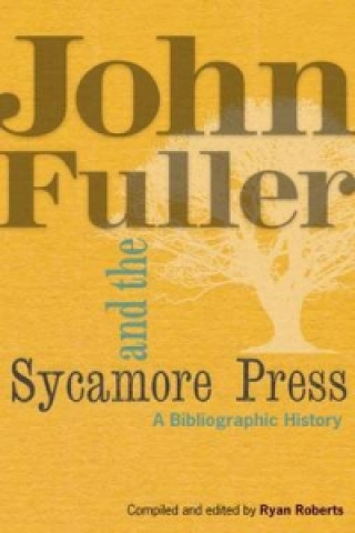 Kniha John Fuller and the Sycamore Press Ryan Roberts