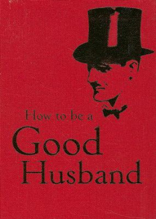 Kniha How to Be a Good Husband -
