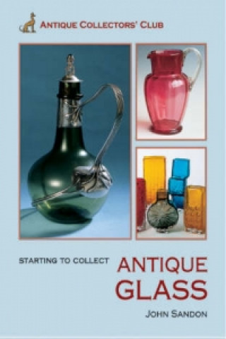 Carte Starting to Collect Antique Glass John Sandon