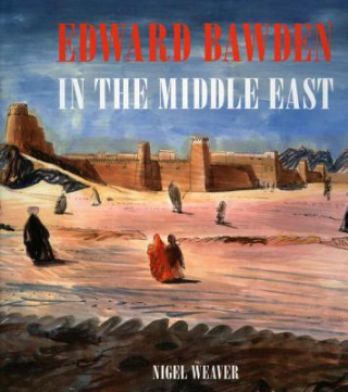 Könyv Edward Bawden in the Middle East 1940 - 1944 Edward Bawden