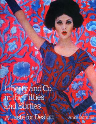 Libro Liberty and Co. in the Fifties and Sixties: A Taste for Design Anna Buruma