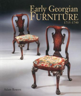 Kniha Early Georgian Furniture 1715-1740 Adam Bowett