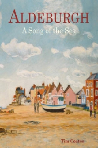 Kniha Aldeburgh: A Song of the Sea Tim Coates