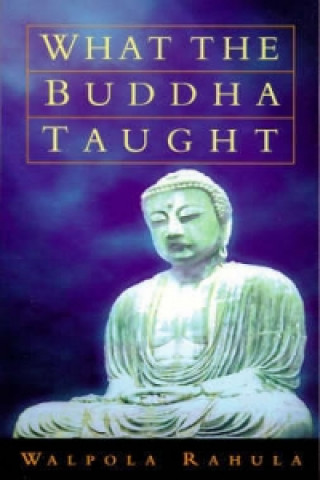 Kniha What the Buddha Taught Walpola Rahula