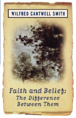 Carte Faith and Belief Wilfred Cantwel Smith