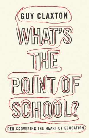 Kniha What's the Point of School? Guy Claxton