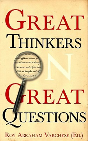 Carte Great Thinkers on Great Questions Roy Abraham Varghese