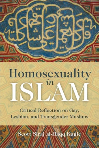 Книга Homosexuality in Islam Scott Siraj Al-Haqq Kugle