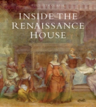 Kniha Inside the Renaissance House Elizabeth Currie