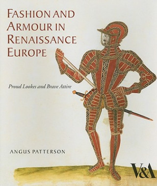 Kniha Fashion and Armour in Renaissance Europe Angus Patterson