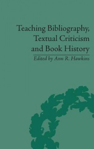 Könyv Teaching Bibliography, Textual Criticism and Book History Professor Ann R. Hawkins