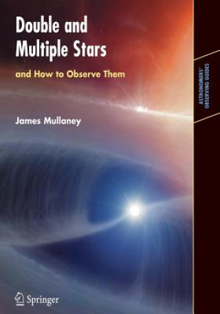 Kniha Double & Multiple Stars, and How to Observe Them James Mullaney