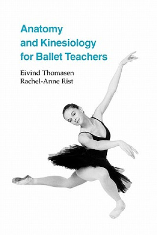 Carte Anatomy and Kinesiology for Ballet Teachers Elvind Thomasen