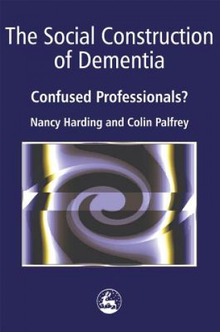 Kniha Social Construction of Dementia Colin Palfrey