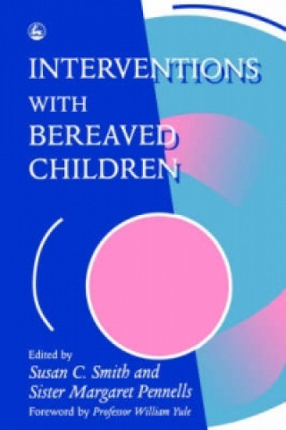 Kniha Interventions With Bereaved Children Susan C Smith