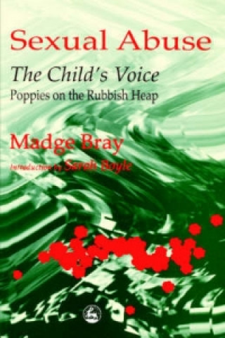 Książka Sexual Abuse: The Child's Voice Madge Bray