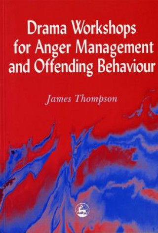 Kniha Drama Workshops for Anger Management and Offending Behaviour James Thompson