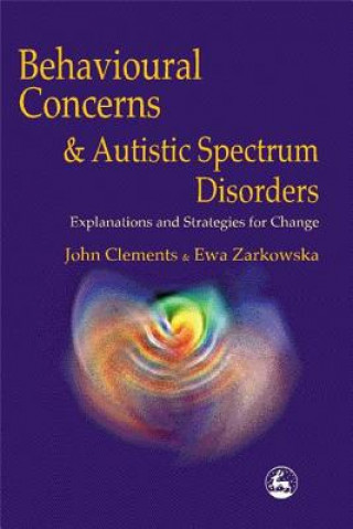 Könyv Behavioural Concerns and Autistic Spectrum Disorders John Clements