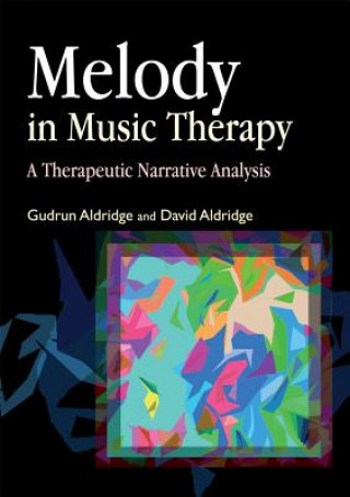 Knjiga Melody in Music Therapy Gudrun Aldridge