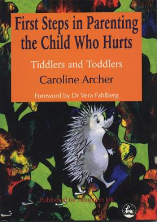 Kniha First Steps in Parenting the Child who Hurts Caroline Archer