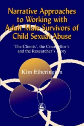 Kniha Narrative Approaches to Working with Adult Male Survivors of Child Sexual Abuse Kim Etherington