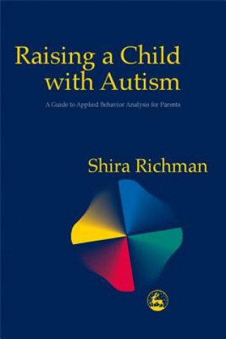 Kniha Raising a Child with Autism Shira Richman