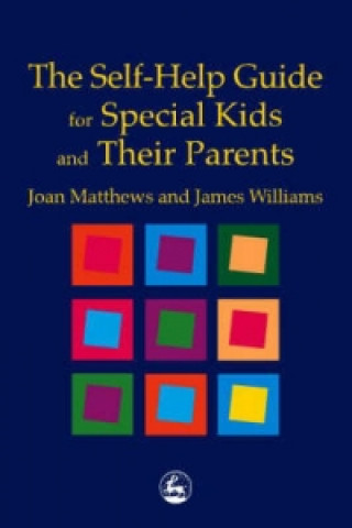 Carte Self-Help Guide for Special Kids and their Parents James Matthew Williams