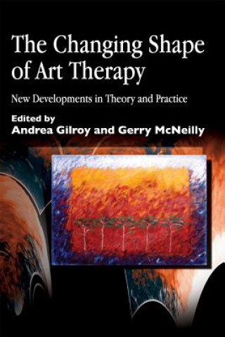 Kniha Changing Shape of Art Therapy Andrea Gilroy