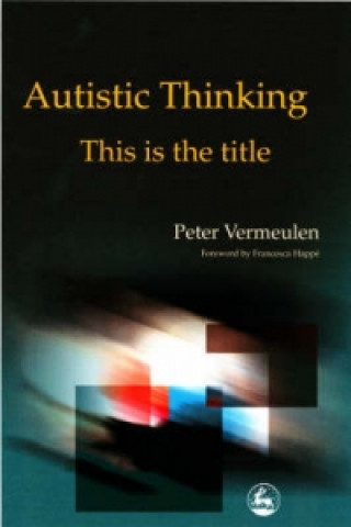 Könyv Autistic Thinking Peter Vermeulen
