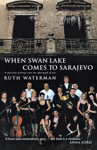 Könyv When Swan Lake Comes to Sarajevo Ruth Waterman