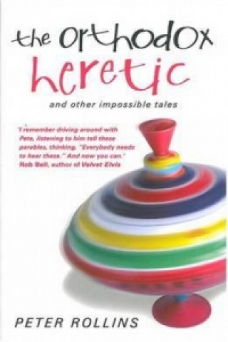 Knjiga Orthodox Heretic Pete Rollins