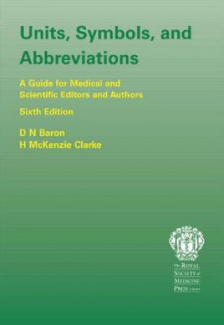 Kniha Units, Symbols, and Abbreviations: A Guide for Authors and Editors in Medicine and Related Sciences, Sixth edition D N Baron