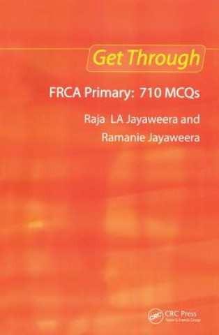 Kniha Get Through FRCA Primary: 710 MCQs R. Jayaweera