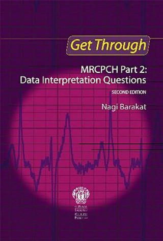 Carte Get Through MRCPCH Part 2: Data Interpretation Questions, second edition Nagi Barakat