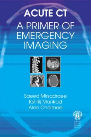 Książka Acute CT: A Primer of Emergency Imaging Saeed Mirsadraee