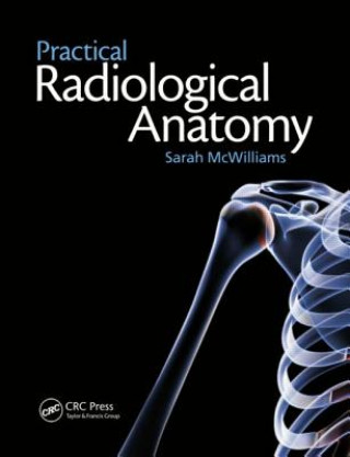 Knjiga Practical Radiological Anatomy Sarah McWilliams