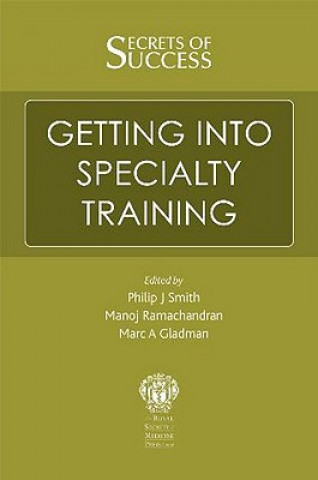Kniha Secrets of Success: Getting into Specialty Training Philip J Smith
