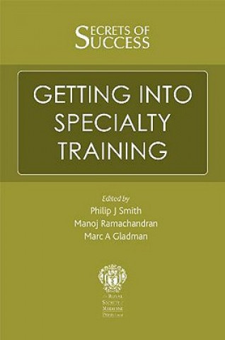 Könyv Secrets of Success: Getting into Specialty Training Philip J Smith