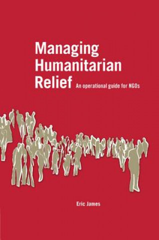Kniha Managing Humanitarian Relief Eric James