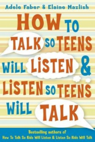 Kniha How to Talk so Teens will Listen & Listen so Teens will Talk Adele Faber
