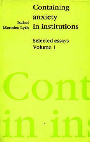 Livre Containing Anxiety in Institutions Isabel Menzies Lyth