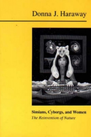 Knjiga Simians, Cyborgs and Women Donna Haraway