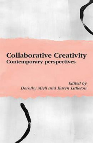 Könyv Collaborative Creativity Dorothy Miell