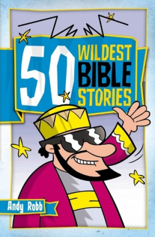 Carte 50 Wildest Bible Stories Andy Robb