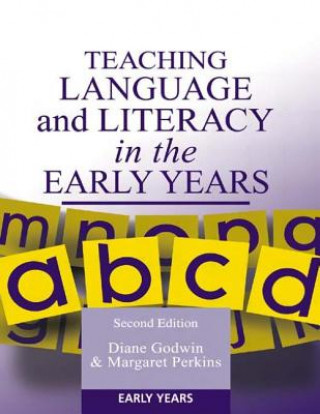 Knjiga Teaching Language and Literacy in the Early Years Diane Godwin