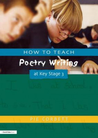 Könyv How to Teach Poetry Writing at Key Stage 3 Pie Corbett